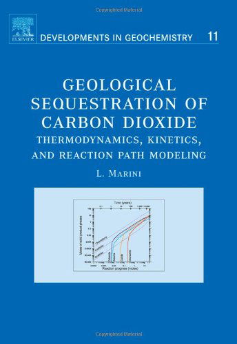 Cover for Marini, Luigi (University of Genova, Genova, Italy) · Geological Sequestration of Carbon Dioxide: Thermodynamics, Kinetics, and Reaction Path Modeling - Developments in Geochemistry (Hardcover Book) (2006)