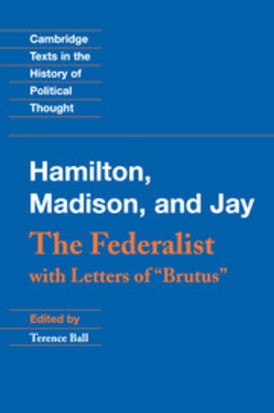 Cover for Alexander Hamilton · The Federalist: With Letters of Brutus - Cambridge Texts in the History of Political Thought (Hardcover bog) (2003)