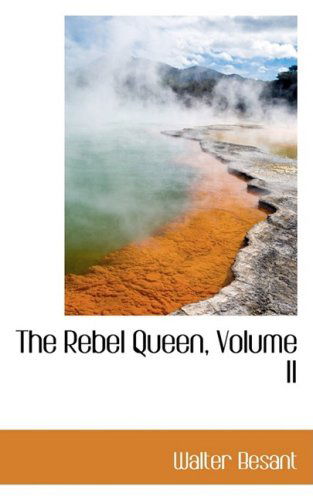 Cover for Walter Besant · The Rebel Queen, Volume II (Hardcover Book) (2009)