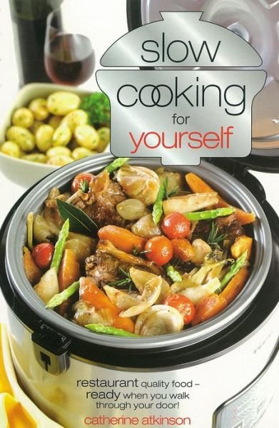 Cover for Catherine Atkinson · Slow Cooking just for Yourself (N/A) (2005)