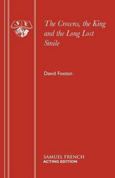Cover for David Foxton · Crowns, the King and the Long Lost Smile - Acting Edition S. (Paperback Book) (1980)
