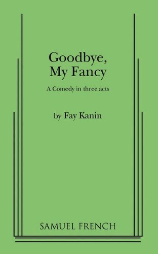 Goodbye, My Fancy - Fay Kanin - Books - Samuel French Ltd - 9780573609503 - November 9, 2010