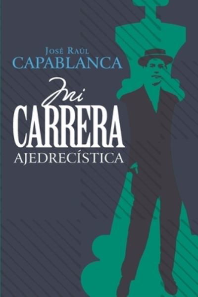 Cover for Miguel Angel Sanchez · Mi Carrera Ajedrecistica (Anotado e Ilustrado) (Book) (2021)