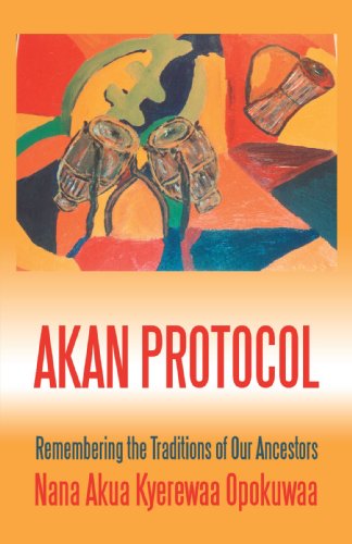 Cover for Nana Akua Kyerewaa Opokuwaa · Akan Protocol: Remembering the Traditions of Our Ancestors (Paperback Book) (2005)