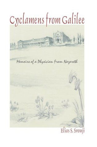 Cyclamens from Galilee: Memoirs of a Physician from Nazareth - Elias S. Srouji - Książki - iUniverse.com - 9780595661503 - 22 grudnia 2003