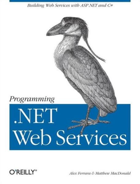Cover for Alex Ferrara · Programming .Net Web Services (Paperback Book) (2002)