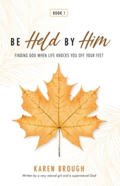 Be Held By Him - Karen Brough - Książki - Karen Brough - 9780645151503 - 15 września 2021