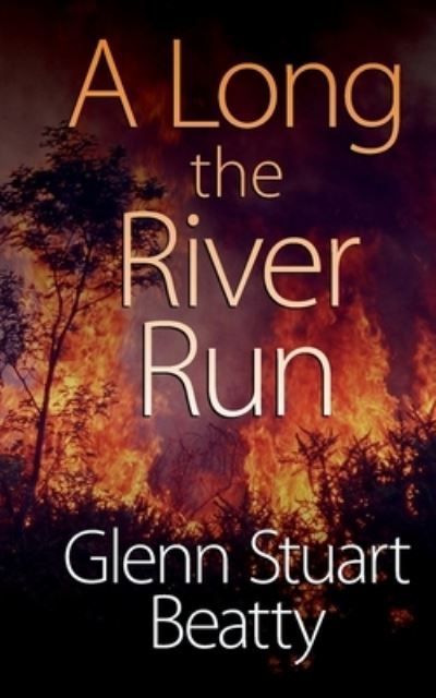 Cover for Glenn Stuart Beatty · A Long the River Run (Paperback Book) (2022)