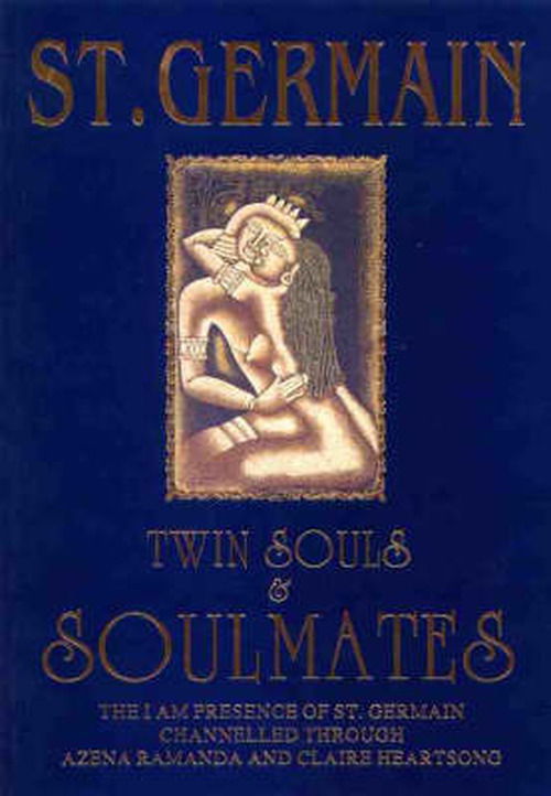 Twin Souls & Soulmates: the I Am Presence of St. Germain Channelled Through Azena Ramanda and Claire Heartsong - St. Germain - Kirjat - Triad Publishers - 9780646211503 - keskiviikko 1. elokuuta 2001