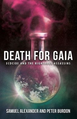 Cover for Samuel Alexander · Death for Gaia: Ecocide and the Righteous Assassins (Paperback Book) (2020)