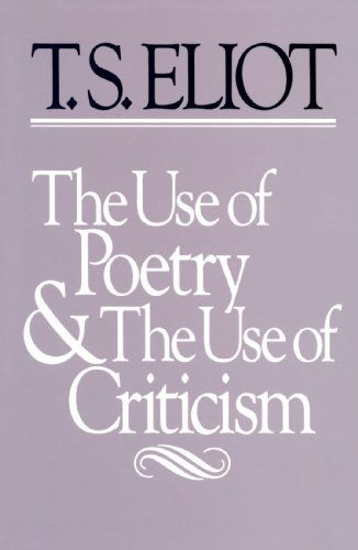 The Use of Poetry and Use of Criticism: Studies in the Relation of Criticism to Poetry in England - The Charles Eliot Norton Lectures - T. S. Eliot - Livros - Harvard University Press - 9780674931503 - 1 de julho de 1986