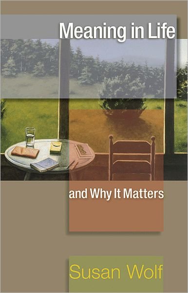 Cover for Susan Wolf · Meaning in Life and Why It Matters - The University Center for Human Values Series (Taschenbuch) (2012)