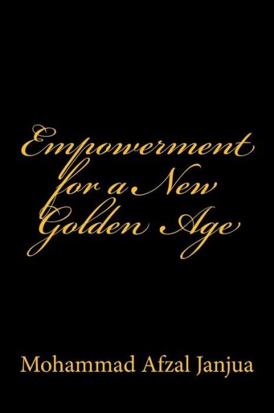 Cover for Mohammad Afzal Janjua · Empowerment for a New Golden Age (Paperback Book) [First edition] (2014)