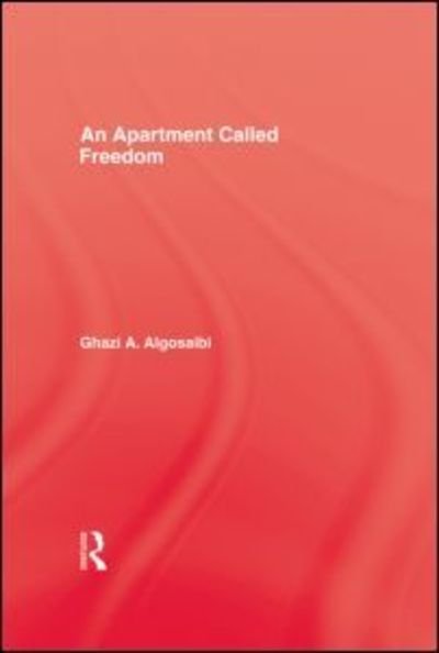 Cover for Ghazi A. Algosaibi · An Apartment Called Freedom (Innbunden bok) (1996)