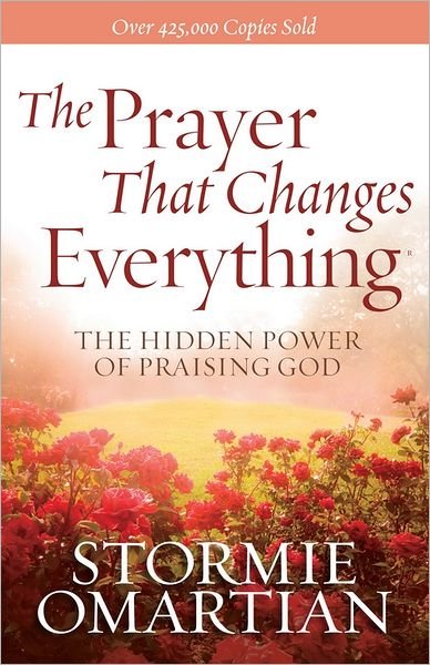 Cover for Stormie Omartian · The Prayer That Changes Everything: The Hidden Power of Praising God (Pocketbok) (2012)