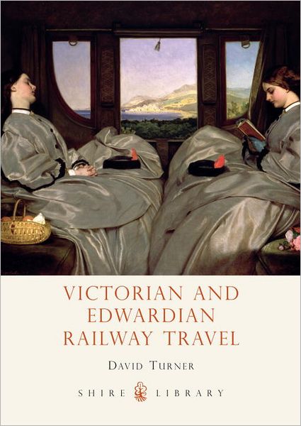 Cover for David Turner · Victorian and Edwardian Railway Travel - Shire Library (Paperback Book) (2013)