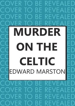 Cover for Edward Marston · Murder on the Celtic: An action-packed Edwardian murder mystery - Ocean Liner Mysteries (Paperback Book) (2022)