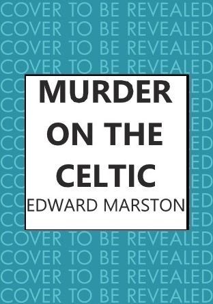 Cover for Edward Marston · Murder on the Celtic: An action-packed Edwardian murder mystery - Ocean Liner Mysteries (Pocketbok) (2022)