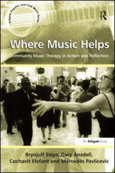 Cover for Brynjulf Stige · Where Music Helps: Community Music Therapy in Action and Reflection - Ashgate Popular and Folk Music Series (Gebundenes Buch) (2010)