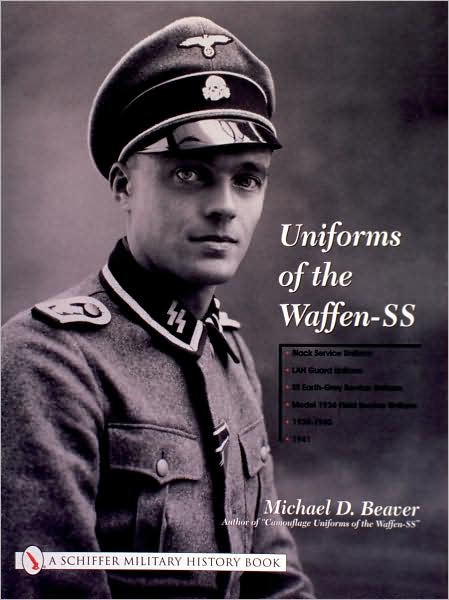 Cover for Michael D. Beaver · Uniforms of the Waffen-SS: Vol 1: Black Service Uniform - LAH Guard Uniform - SS Earth-Grey Service Uniform - Model 1936 Field Servce Uniform - 1939-1941 (Hardcover bog) (2002)