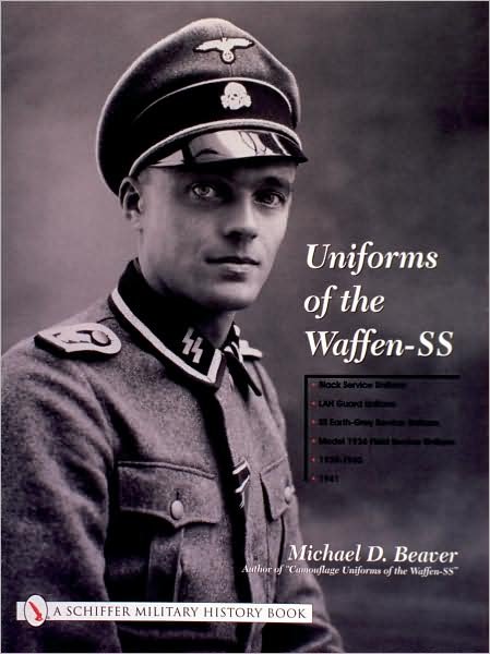 Cover for Michael D. Beaver · Uniforms of the Waffen-SS: Vol 1: Black Service Uniform - LAH Guard Uniform - SS Earth-Grey Service Uniform - Model 1936 Field Servce Uniform - 1939-1941 (Hardcover Book) (2002)