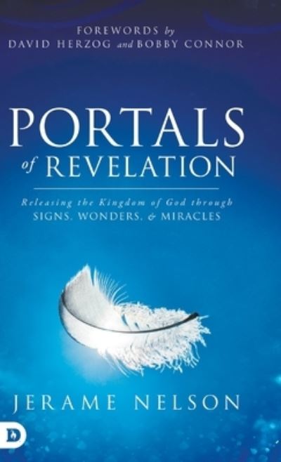 Cover for Jerame Nelson · Portals of Revelation: Releasing the Kingdom of God through Signs, Wonders, and Miracles (Hardcover Book) (2021)