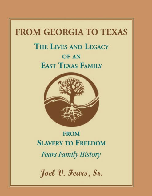 Cover for Sr. Joel V. Fears · From Georgia to Texas : The Lives and Legacy of an East Texas Family (Paperback Book) (2016)