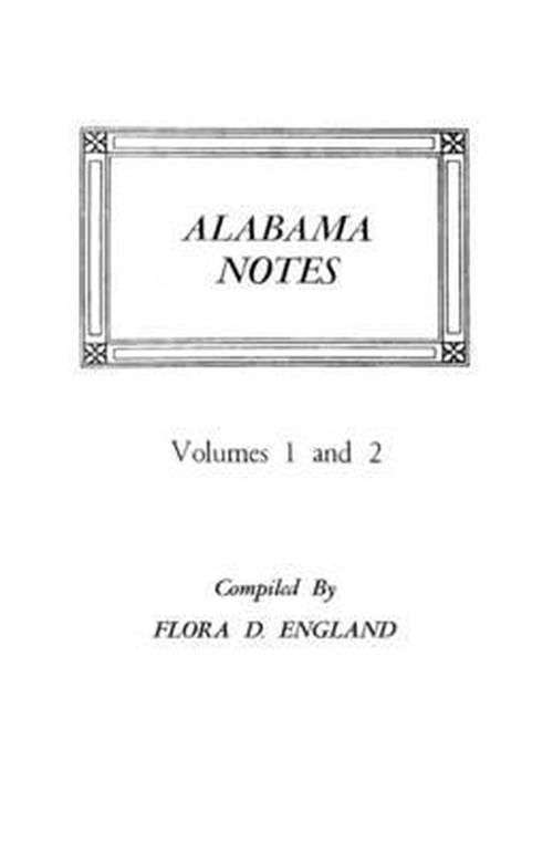 Alabama Notes, Vols. 1 & 2 (#1680) - England - Książki - Clearfield - 9780806307503 - 1 czerwca 2009