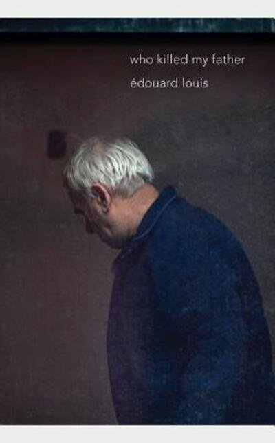 Cover for Edouard Louis · Who Killed My Father (Inbunden Bok) (2019)
