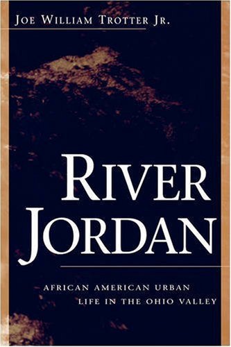 River Jordan: African American Urban Life in the Ohio Valley - Ohio River Valley Series - Joe William Trotter - Livros - The University Press of Kentucky - 9780813109503 - 19 de março de 1998