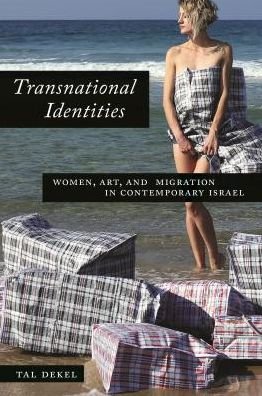 Cover for Tal Dekel · Transnational Identities: Women, Art, and Migration in Contemporary Israel (Paperback Bog) (2016)