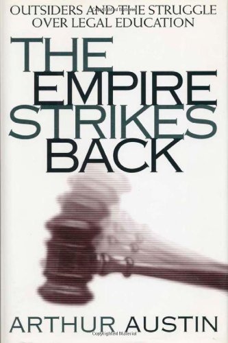 Cover for Arthur D. Austin · The Empire Strikes Back: Outsiders and the Struggle over Legal Education - Critical America (Hardcover bog) (1998)