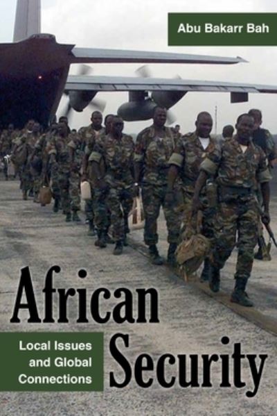 African Security: Local Issues and Global Connections - Series in Human Security -  - Boeken - Ohio University Press - 9780821425503 - 28 mei 2024