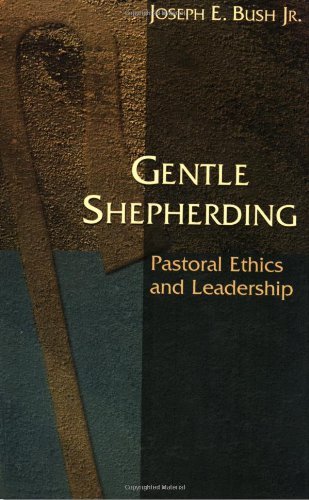 Cover for Joseph E. Bush Jr. · Gentle Shepherding: Pastoral Ethics and Leadership (Taschenbuch) (2006)