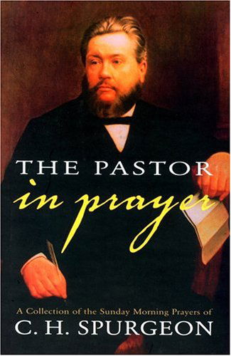 Cover for Charles Haddon Spurgeon · The Pastor in Prayer (Hardcover Book) [2nd edition] (2004)