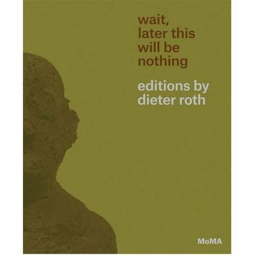 Cover for Sarah Suzuki · Wait, Later This Will Be Nothing: Editions by Dieter Roth (Paperback Book) (2013)