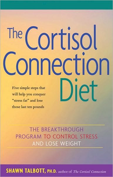 Cover for Shawn Talbott · The Cortisol Connection Diet: the Breakthrough Program to Control Stress and Lose Weight (Paperback Book) [1st edition] (2004)
