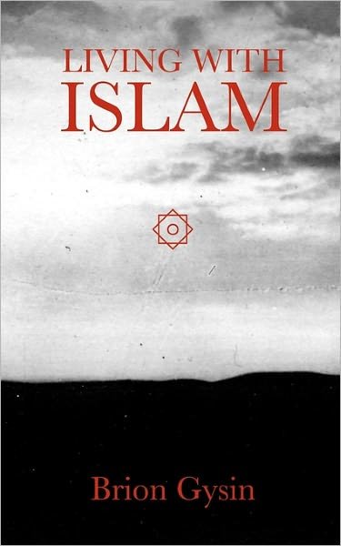 Living with Islam - Brion Gysin - Books - Inkblot Publications - 9780934301503 - August 20, 2010