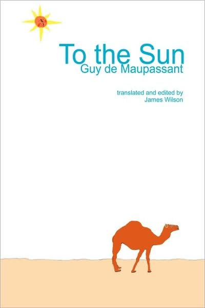 Guy De Maupassant · To the Sun (Inbunden Bok) (2008)