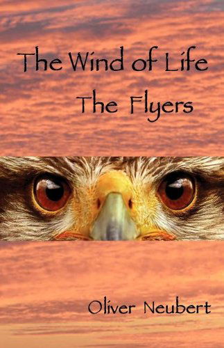 Cover for Oliver Neubert · The Wind of Life - the Flyers (Paperback Book) (2011)