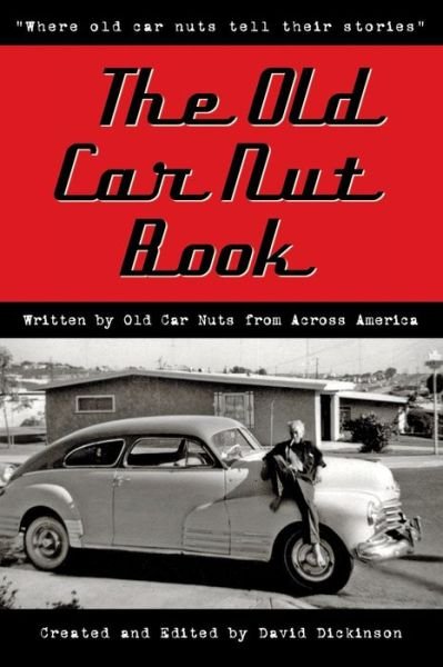 Cover for David Dickinson · The Old Car Nut Book: &quot;Where Old Car Nuts Tell Their Stories&quot; (Paperback Bog) (2013)