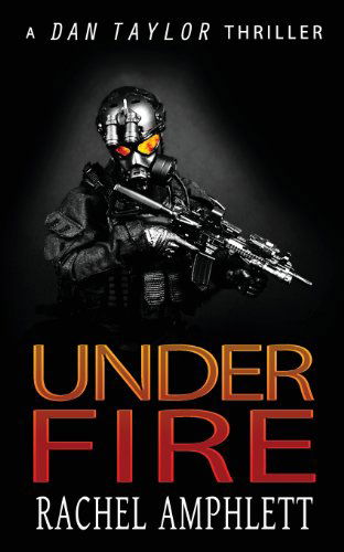 Cover for Rachel Amphlett · Under Fire (Dan Taylor Thriller) (Taschenbuch) (2013)