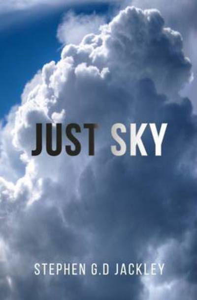 Cover for Stephen Jackley · Just Sky (Buch) (2017)