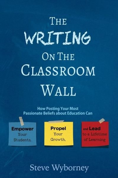 Cover for Steve Wyborney · The Writing on the Classroom Wall (Paperback Book) (2016)