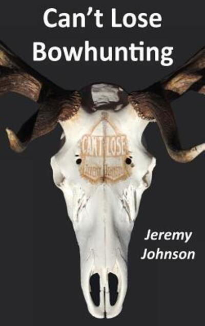 Cover for Jeremy Johnson · Can't Lose Bowhunting (Gebundenes Buch) (2016)