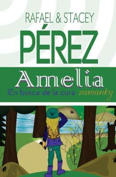 Amelia en busca de la cura zamanky Vol. 1 - Stacey Perez - Livres - home - 9780997362503 - 26 février 2016