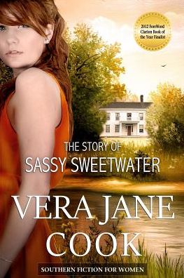 The Story of Sassy Sweetwater : Southern Fiction for Women - Vera Jane Cook - Kirjat - Chatter Creek Publishing - 9780997487503 - perjantai 6. toukokuuta 2016