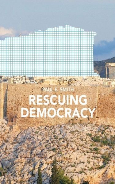 Cover for Paul E. Smith · Rescuing Democracy (Book) (2016)
