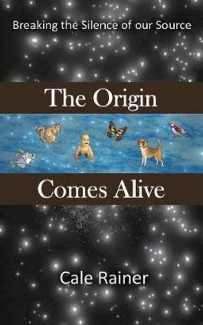 Cover for Cale Rainer · The Origin Comes Alive (Paperback Bog) (2018)