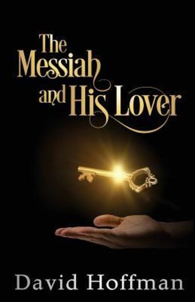 The Messiah and His Lover - David Hoffman - Books - Citizens Rising - 9780999764503 - January 18, 2018